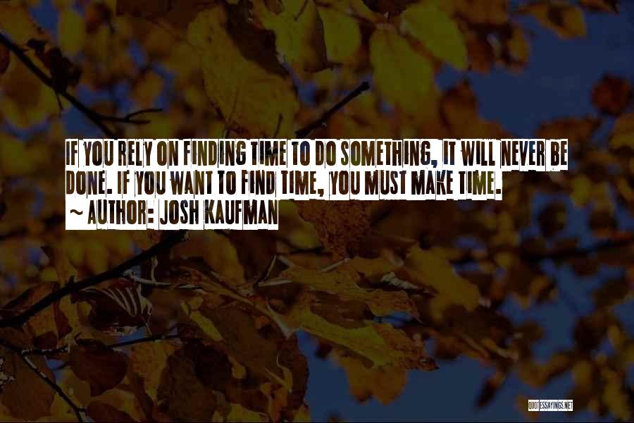 If You Want Something Done Quotes By Josh Kaufman