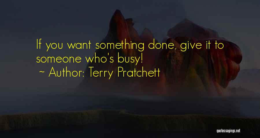 If You Want Something Done Quotes By Terry Pratchett