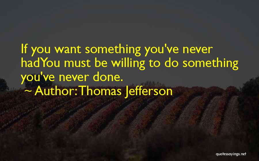 If You Want Something Done Quotes By Thomas Jefferson