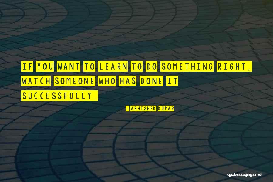 If You Want Something Done Right Quotes By Abhishek Kumar If You Want Something Done Right Quotes By Abhishek Kumar