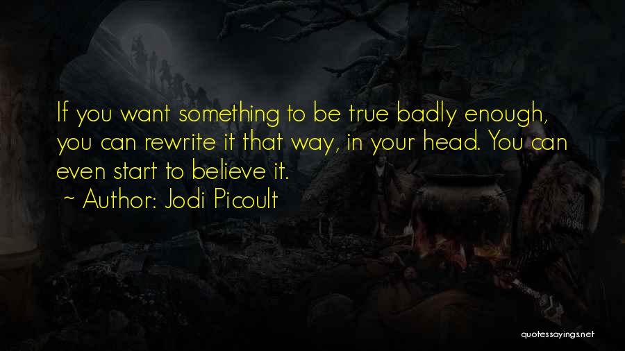 If You Want Something Enough Quotes By Jodi Picoult