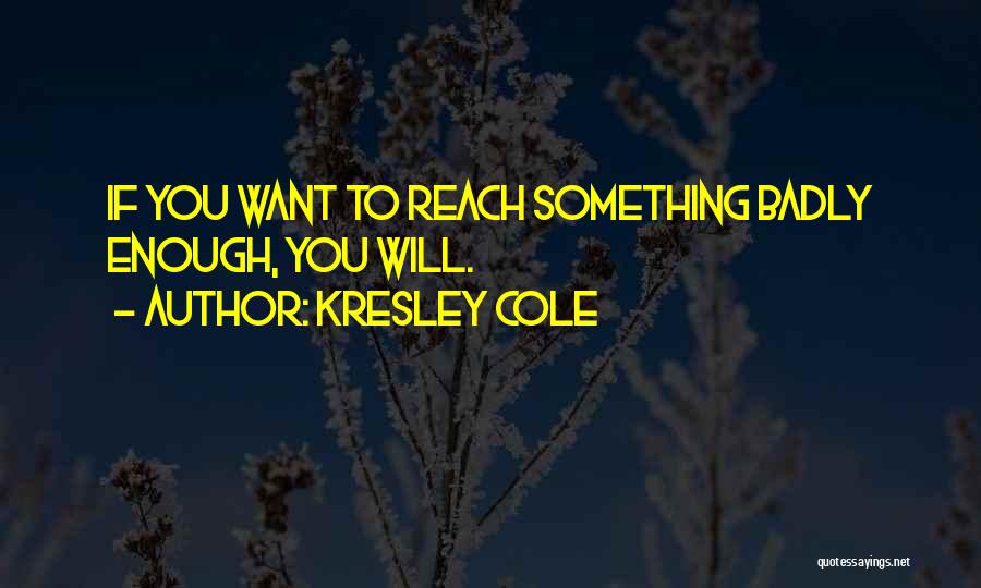 If You Want Something Enough Quotes By Kresley Cole