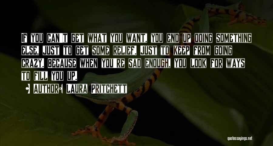 If You Want Something Enough Quotes By Laura Pritchett