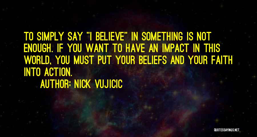 If You Want Something Enough Quotes By Nick Vujicic