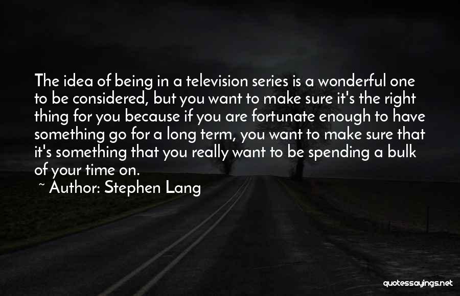 If You Want Something Enough Quotes By Stephen Lang