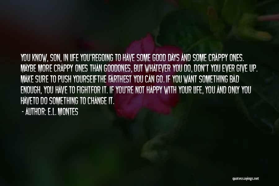 If You Want Something Fight For It Quotes By E.L. Montes