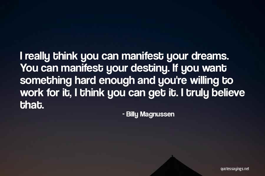 If You Want Something Hard Enough Quotes By Billy Magnussen