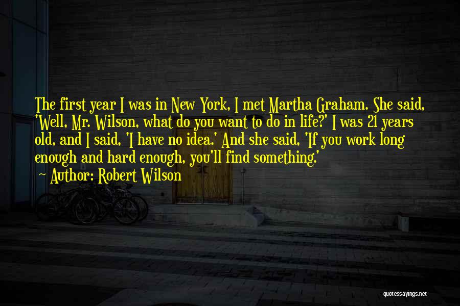 If You Want Something In Life Quotes By Robert Wilson