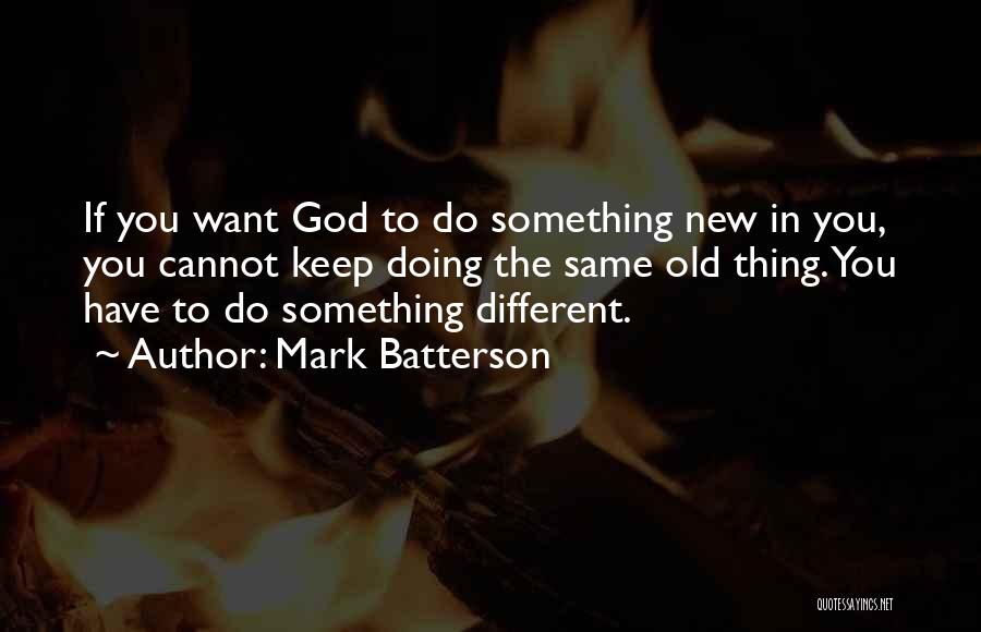 If You Want Something New Quotes By Mark Batterson