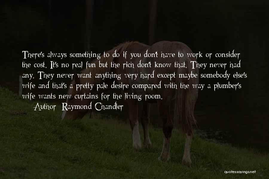 If You Want Something New Quotes By Raymond Chandler