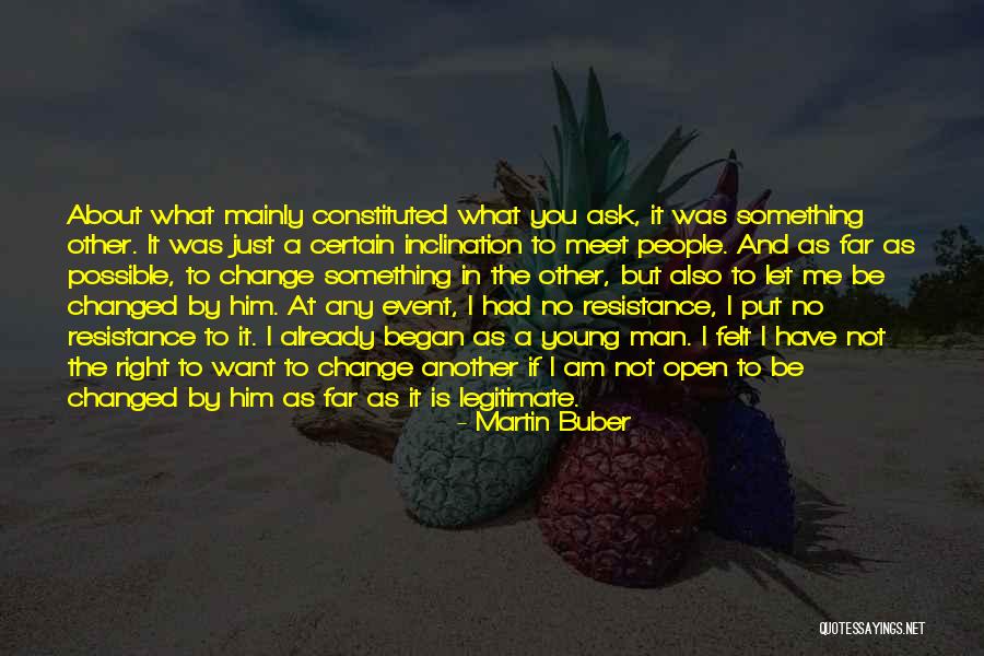 If You Want Something To Change Quotes By Martin Buber