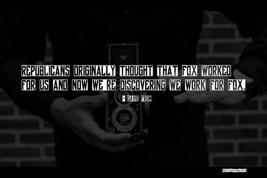 If You Want Something You Have To Work For It Quotes By David Frum If You Want Something You Have To Work For It Quotes By David Frum
