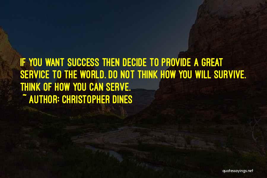 If You Want Success Quotes By Christopher Dines
