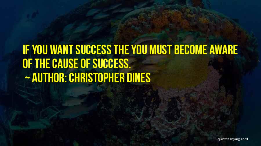 If You Want Success Quotes By Christopher Dines