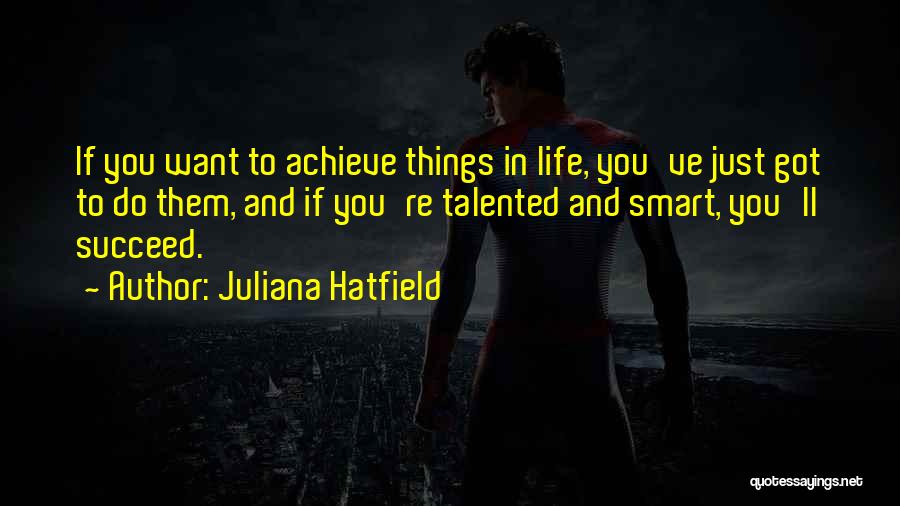 If You Want Success Quotes By Juliana Hatfield