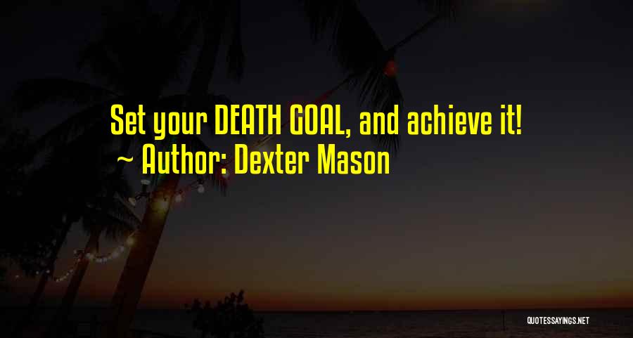 If You Want To Achieve Something Quotes By Dexter Mason