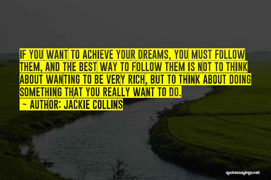 If You Want To Achieve Something Quotes By Jackie Collins