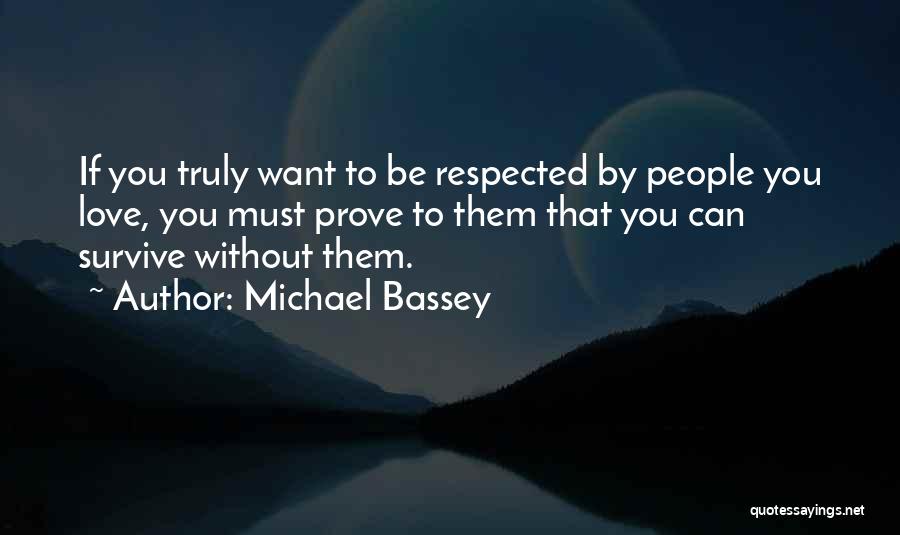 If You Want To Be Respected Quotes By Michael Bassey