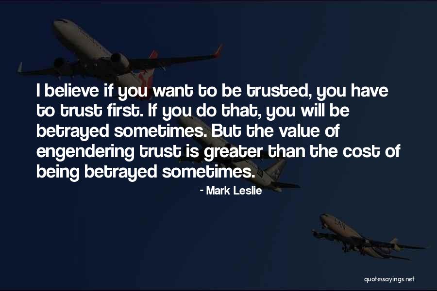 If You Want To Be Trusted Quotes By Mark Leslie If You Want To Be Trusted Quotes By Mark Leslie