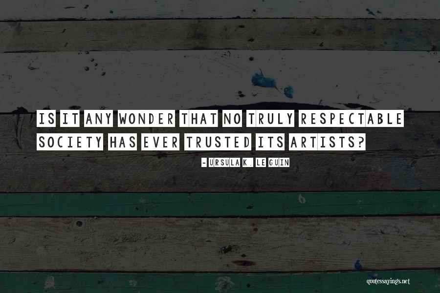 If You Want To Be Trusted Quotes By Ursula K. Le Guin If You Want To Be Trusted Quotes By Ursula K. Le Guin
