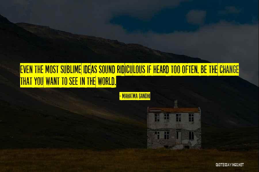 If You Want To Change Quotes By Mahatma Gandhi If You Want To Change Quotes By Mahatma Gandhi