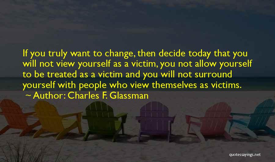 If You Want To Change Yourself Quotes By Charles F. Glassman