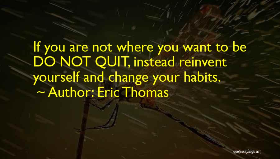 If You Want To Change Yourself Quotes By Eric Thomas
