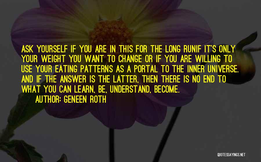 If You Want To Change Yourself Quotes By Geneen Roth