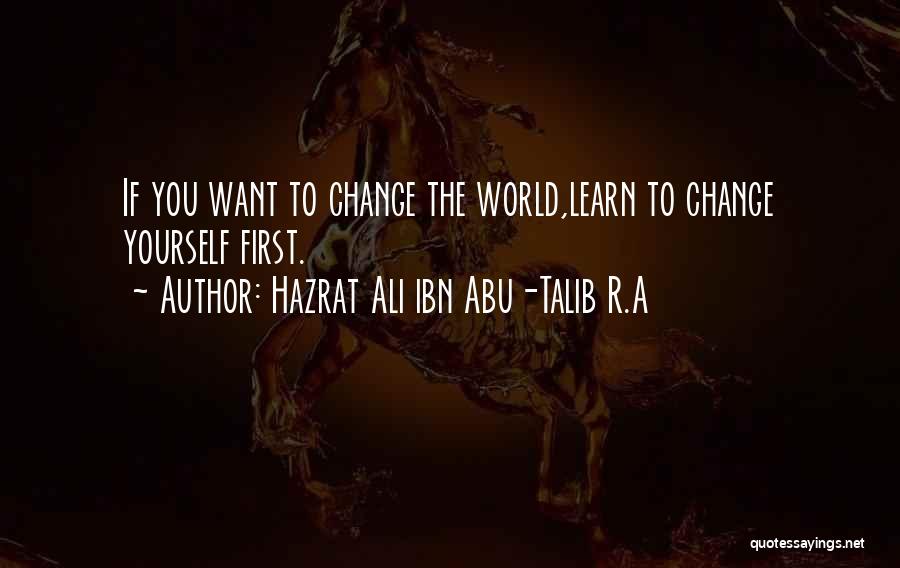 If You Want To Change Yourself Quotes By Hazrat Ali Ibn Abu-Talib R.A