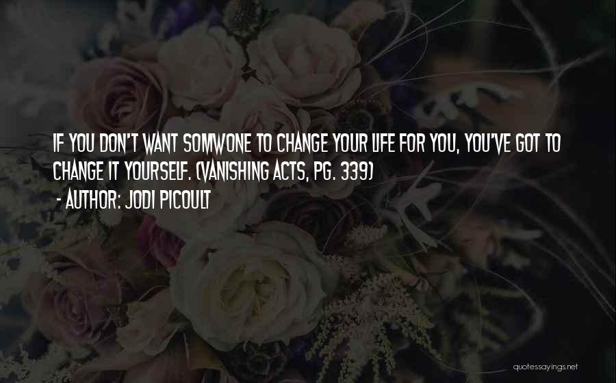 If You Want To Change Yourself Quotes By Jodi Picoult