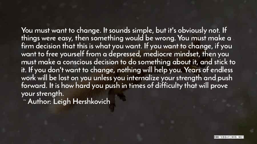 If You Want To Change Yourself Quotes By Leigh Hershkovich