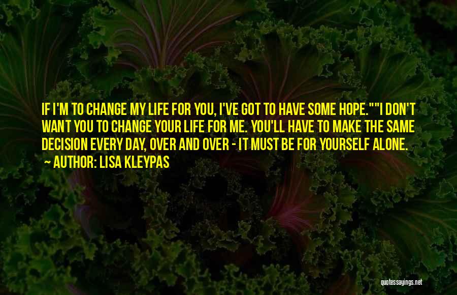 If You Want To Change Yourself Quotes By Lisa Kleypas