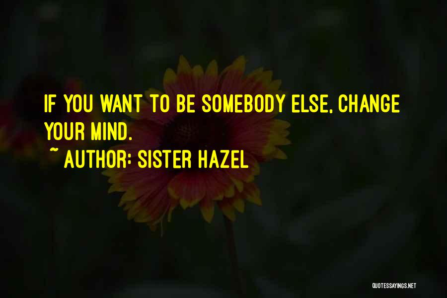 If You Want To Change Yourself Quotes By Sister Hazel