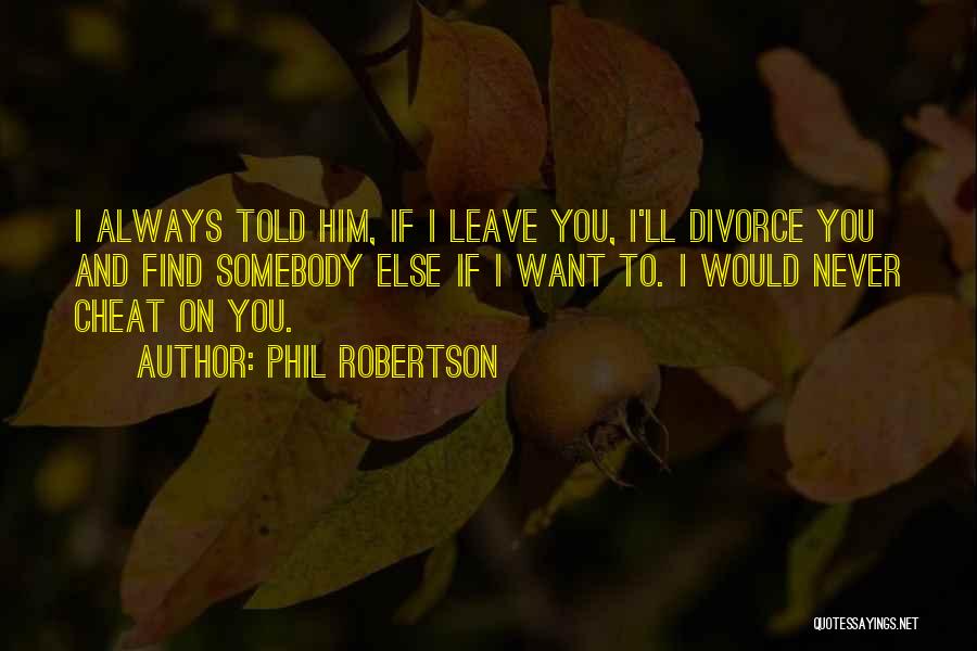 If You Want To Cheat Quotes By Phil Robertson