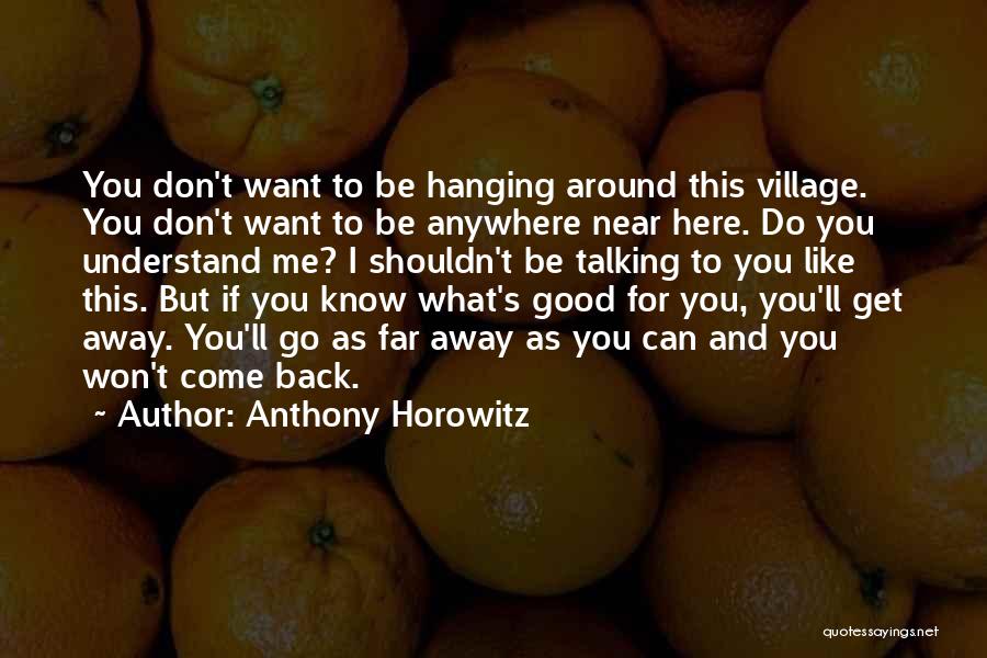 If You Want To Come Back Quotes By Anthony Horowitz