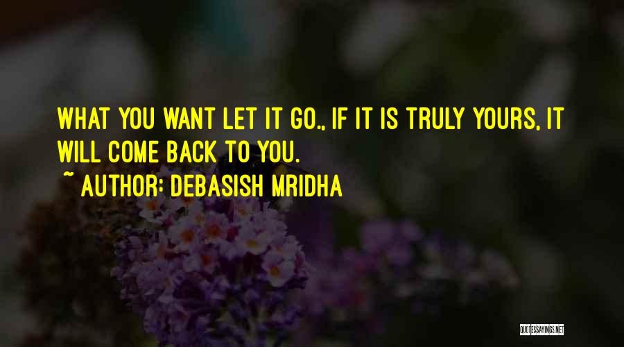 If You Want To Come Back Quotes By Debasish Mridha