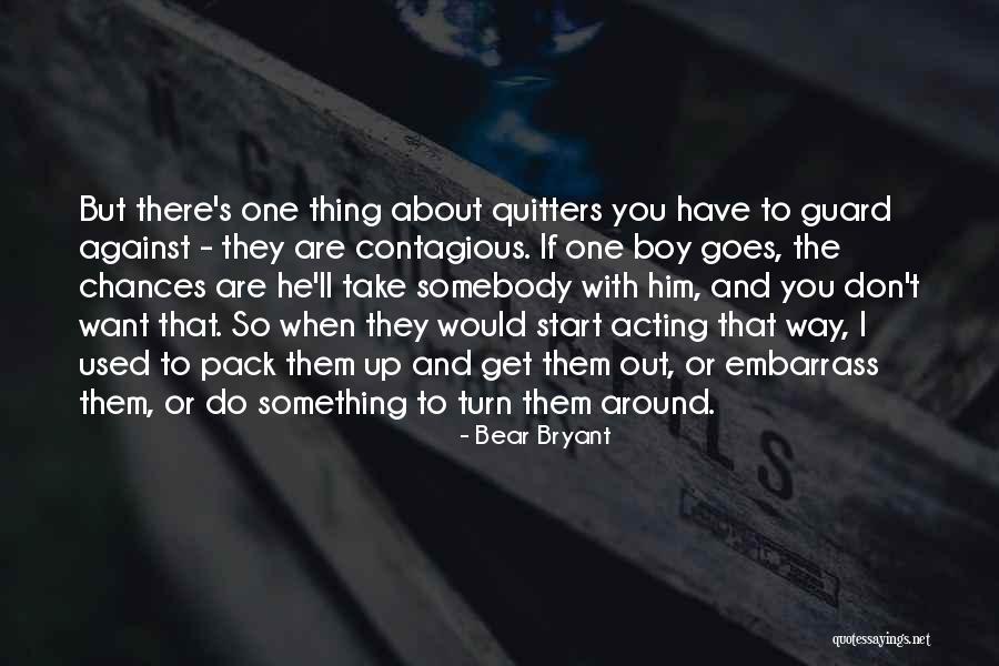 If You Want To Do Something Quotes By Bear Bryant If You Want To Do Something Quotes By Bear Bryant