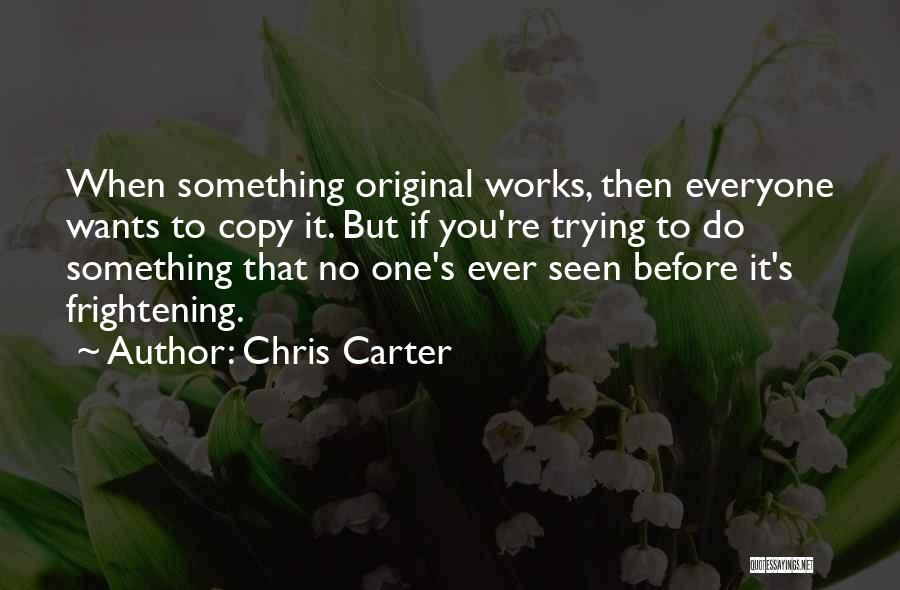 If You Want To Do Something Quotes By Chris Carter