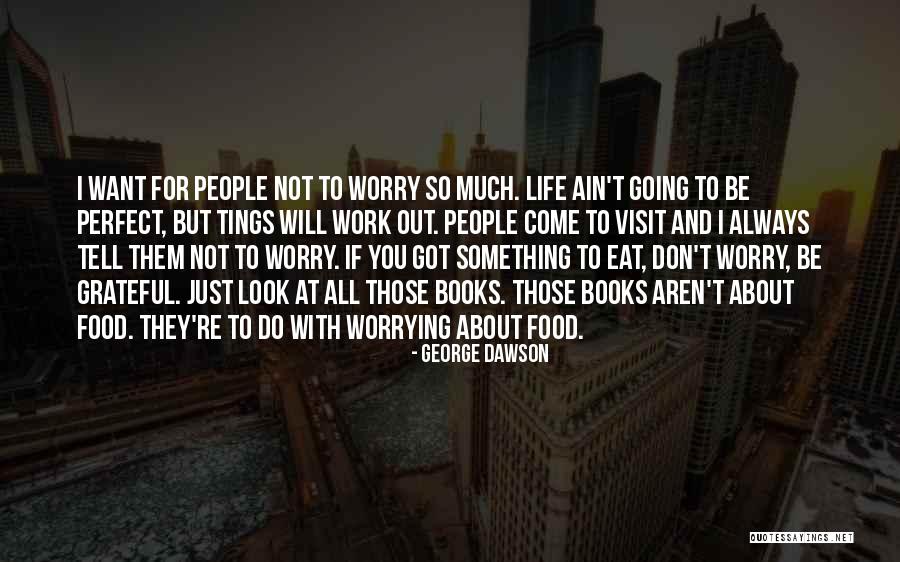If You Want To Do Something Quotes By George Dawson If You Want To Do Something Quotes By George Dawson