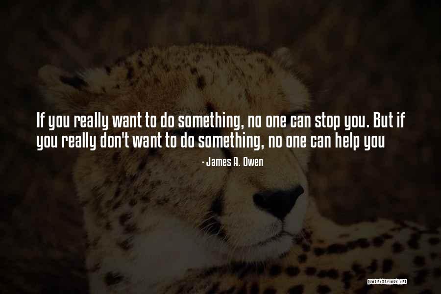 If You Want To Do Something Quotes By James A. Owen If You Want To Do Something Quotes By James A. Owen