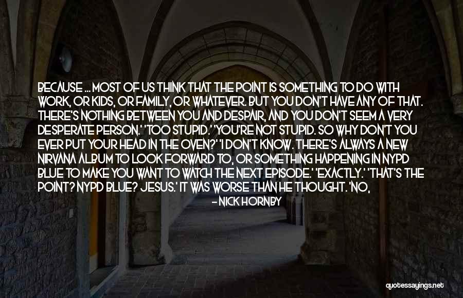 If You Want To Do Something Quotes By Nick Hornby If You Want To Do Something Quotes By Nick Hornby