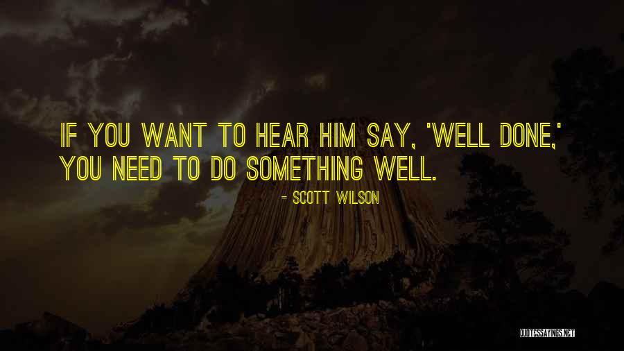 If You Want To Do Something Quotes By Scott Wilson If You Want To Do Something Quotes By Scott Wilson