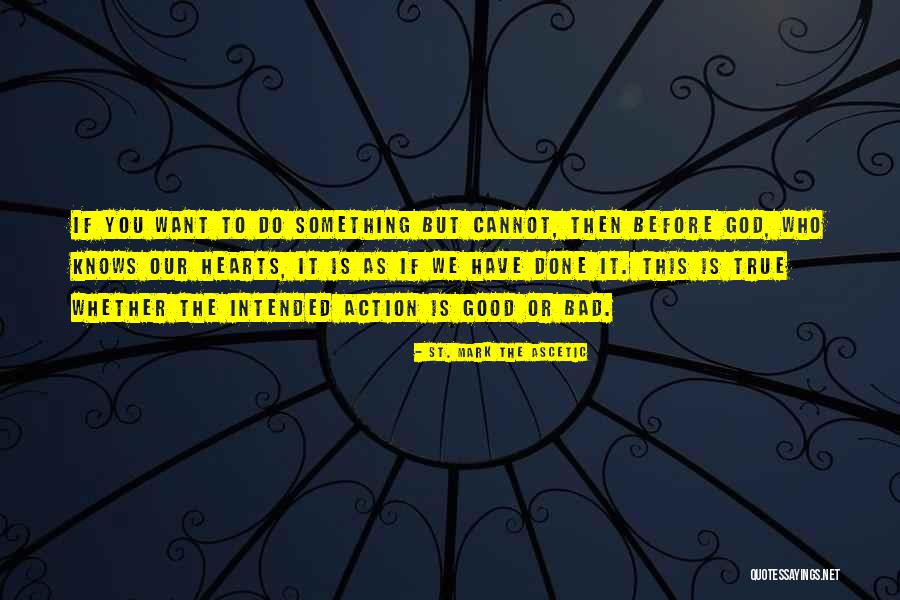 If You Want To Do Something Quotes By St. Mark The Ascetic If You Want To Do Something Quotes By St. Mark The Ascetic