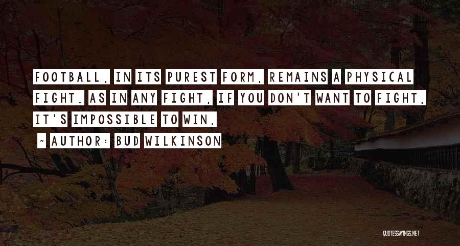 If You Want To Fight Quotes By Bud Wilkinson