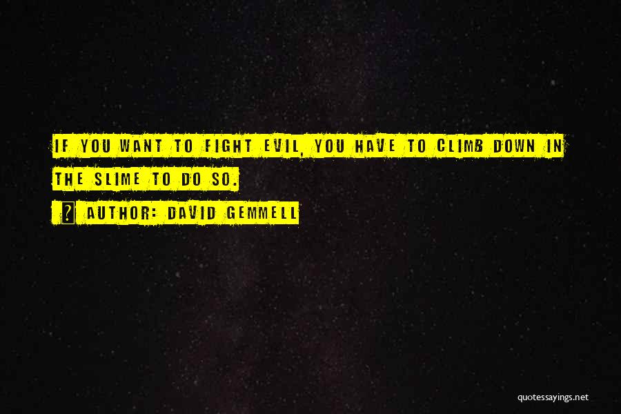 If You Want To Fight Quotes By David Gemmell