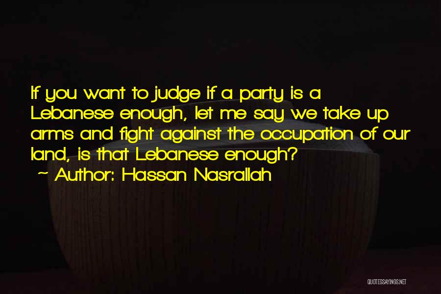 If You Want To Fight Quotes By Hassan Nasrallah