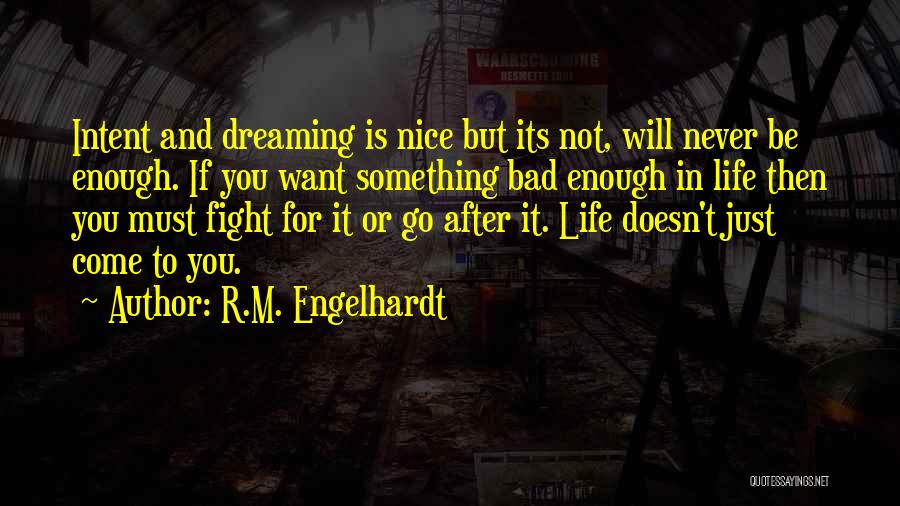 If You Want To Fight Quotes By R.M. Engelhardt