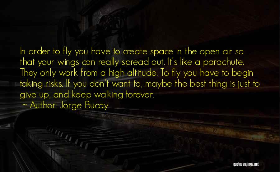 If You Want To Fly Quotes By Jorge Bucay