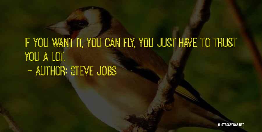 If You Want To Fly Quotes By Steve Jobs