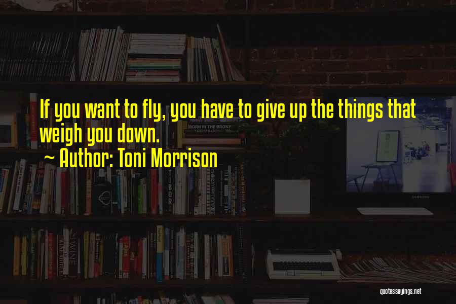 If You Want To Fly Quotes By Toni Morrison